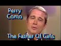 Perry Como   The Father Of Girls