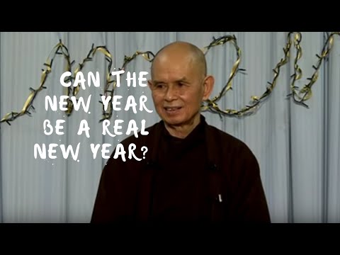 Can the New Year Be a Real New Year? | Dharma Talk by Thich Nhat Hanh, 2013.12.29