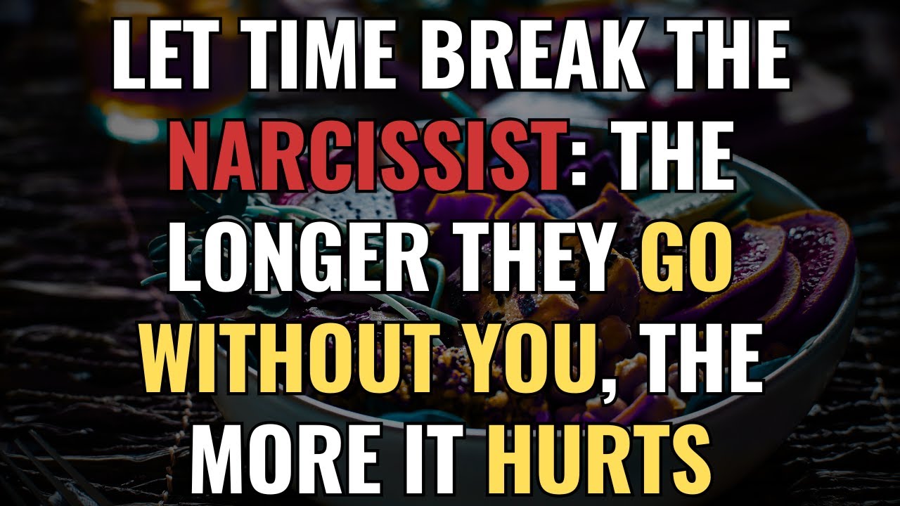 Let Time Break the Narcissist: The Longer They Go Without You, the More It Hurts | NPD | Narcissism