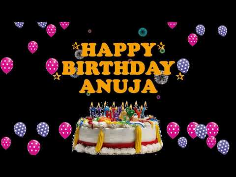 ANUJA HAPPY BIRTHDAY TO YOU