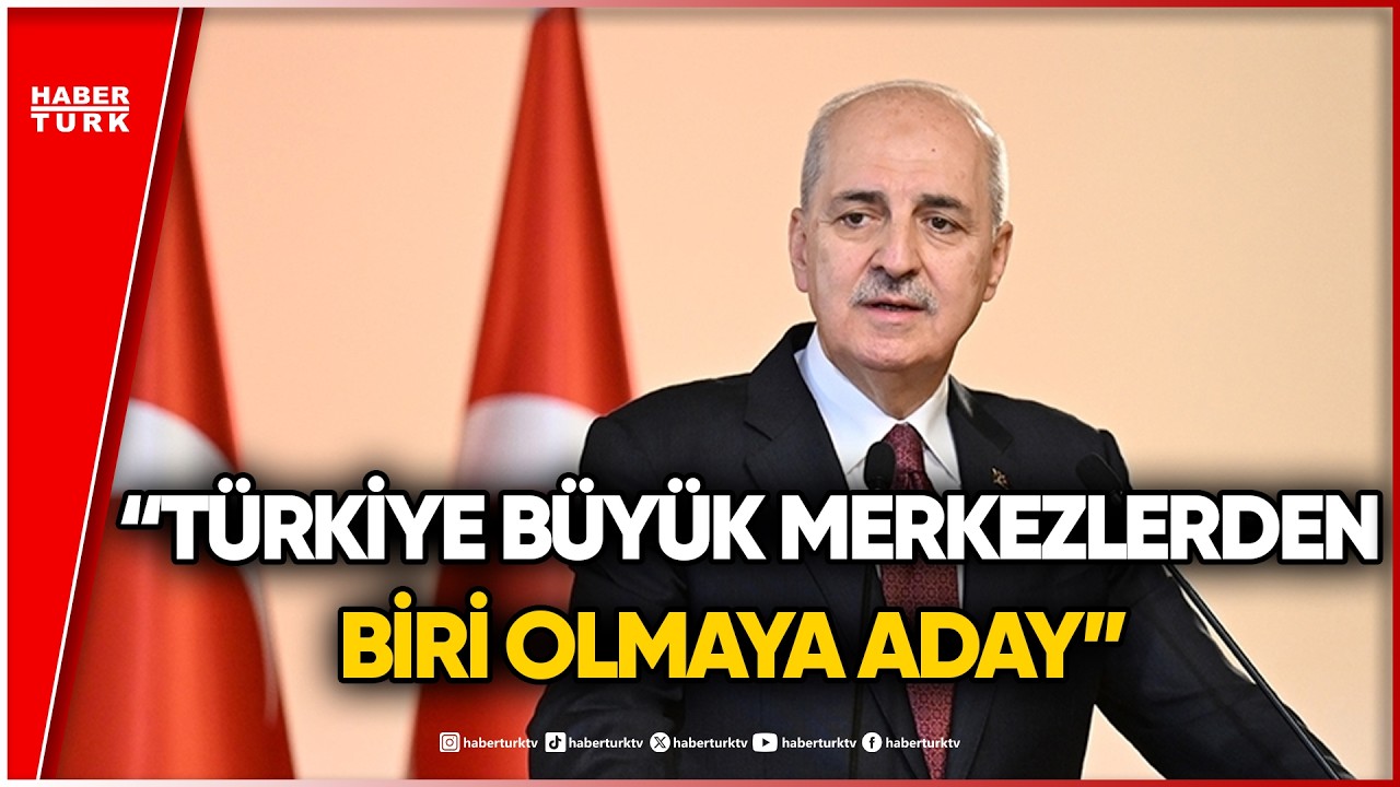 Numan Kurtulmuş Çok Kutuplu Dünya Sistemini Açıkladı