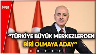 Numan Kurtulmuş Çok Kutuplu Dünya Sistemini Açıkladı