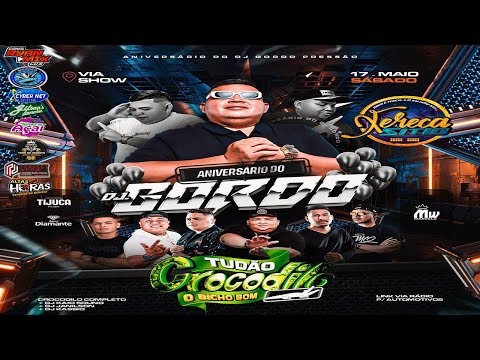 CD AO VIVO TUDÃO CROCODILO NA VIA SHOW (BDAY DJ GORDO) 17-05-2025 DJS GORDO & DINHO PRESSÃO