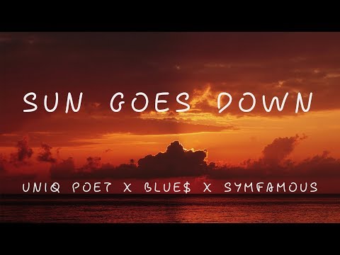 Sun Goes Down - Uniq Poet x BLUE$ x Symfamous