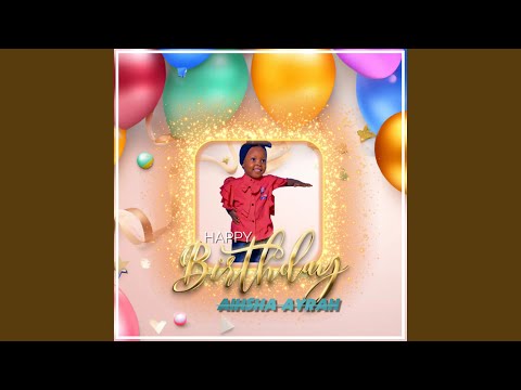 Happy Birthday Aisha Ayrah