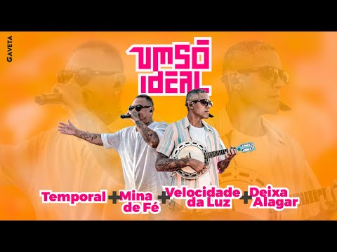 Um Só Ideal | Temporal - Mina de Fé - Velocidade da Luz - Deixa Alagar