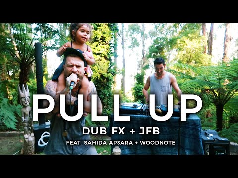 DUB FX + JFB • PULL UP - Feat. Sahida Apsara & Woodnote