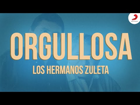 Orgullosa, Los Hermanos Zuleta - Letra Oficial
