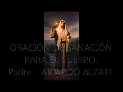 Oración De Sanación //Padre Aicardo Alzate //Nieto Juan