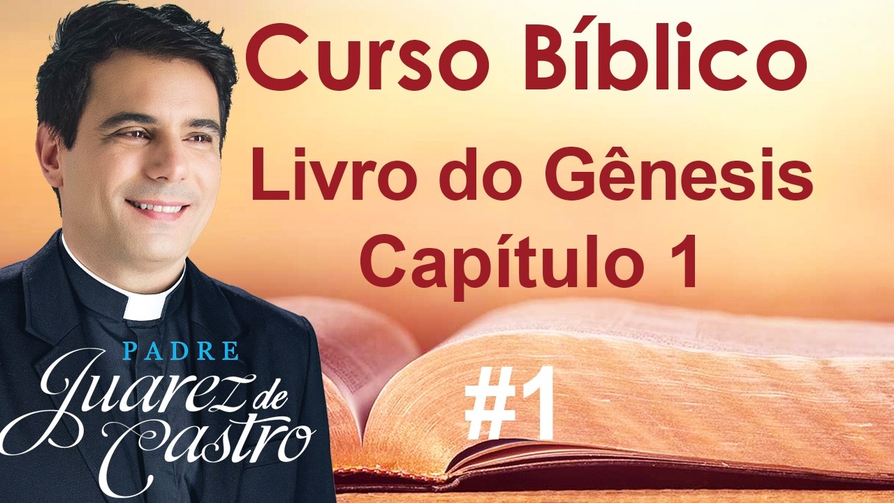 Curso Bíblico #1 - Gênesis Capítulo 1 - Criação do mundo e Criação de Adão - Padre Juarez de Castro