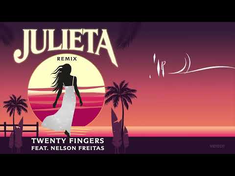 Twenty Fingers Ft. Nelson Freitas  - Julieta Remix