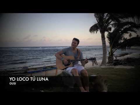 GUSI - YO LOCO TÚ LUNA (versiones acústicas desde San Andrés Isla)