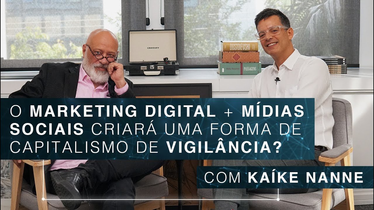 O marketing digital + mídias sociais criará uma forma de capitalismo de vigilância? | Kaíke Nanne