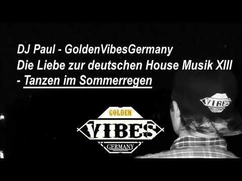 Die Liebe zur deutschen House Musik XIII - Tanzen im Sommerregen | GvG - DJ Paul