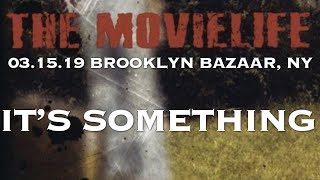 The Movielife - It&#39;s Something, 03.15.19, Brooklyn Bazaar, Brooklyn, NY