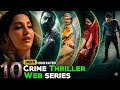 Top 10 Best Crime Thriller Web Series In Hindi Best Suspense Thrillers WebSeries 2026
