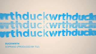 DUCKWRTH - SOPRANO (Produced by TU!)