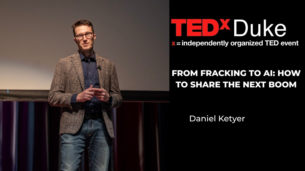 From Fracking to AI: How to Share the Next Boom | Daniel Ketyer | TEDxDuke