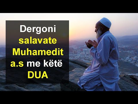 Dergoni salavate Muhameedit a s me kete DUA