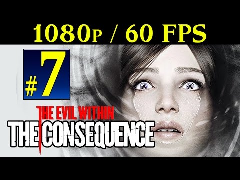The Evil Within: The Consequence - Walkthrough Part 7 Gameplay 1080p 60FPS PC/PS4/XBOX ONE