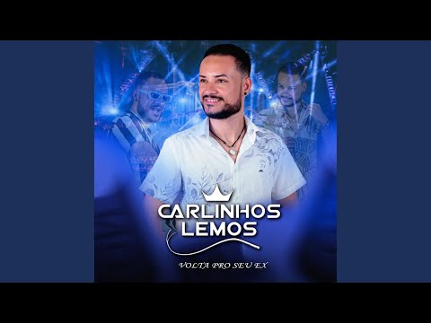 Volta Pro Seu Ex - Carlinhos Lemos