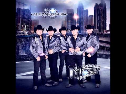 Porque No Vienes - La Maquinaria Nortena