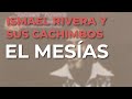 Ismael Rivera y Sus Cachimbos - El Mesías (Audio Oficial)