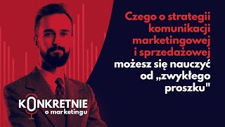 Czego o strategii komunikacji marketingowej i sprzedażowej możesz się nauczyć od „zwykłego proszku&quot;