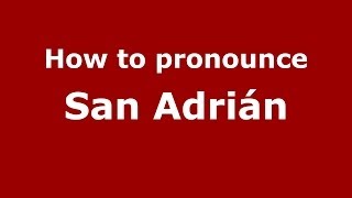 How to pronounce San Adrián
