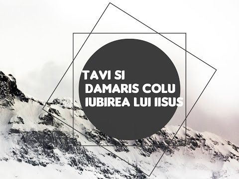 Tavi & Damaris Colu - Iubirea Lui Isus(2009)