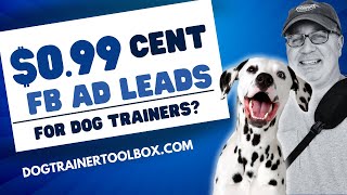 I Got $0.99 Cent FaceBook Ads Leads For These Dog Trainers?? Whaaat?? (Almost) Check this out...