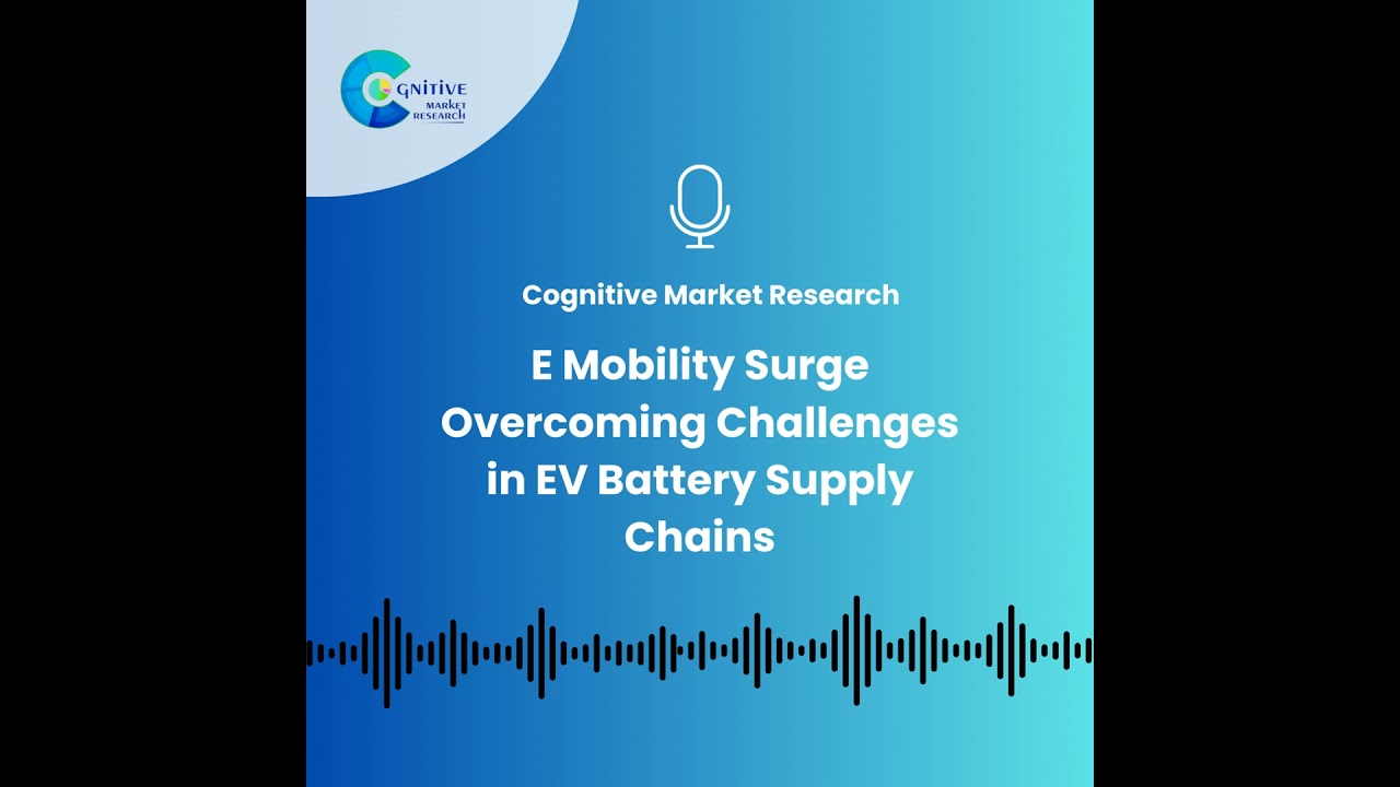 E Mobility Surge Overcoming Challenges in EV Battery Supply Chains