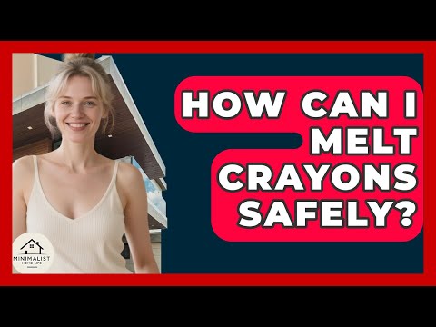 How Can I Melt Crayons Safely? - Minimalist Home Life