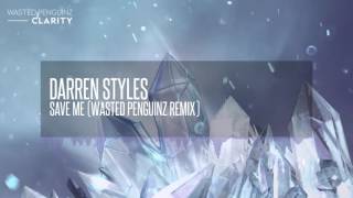 Darren Styles - Save Me (Wasted Penguinz Remix Edit) (Clarity)