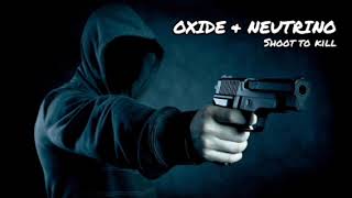 OXIDE &amp; NEUTRINO - Shoot to kill