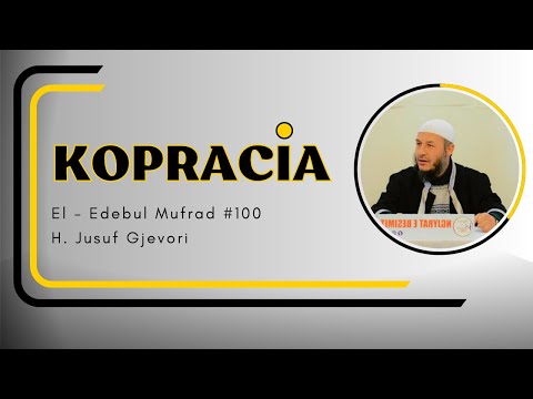 Kopracia / El - Edebul Mufrad #100 / H. Jusuf Gjevori