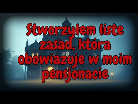 Stworzyłem listę zasad dla bezpieczeństwa gości mojego pensjonatu— CreepyPasta [PL]