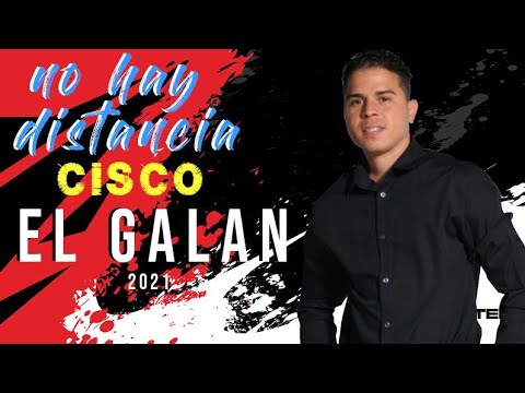 NO HAY DISTACIA CISCO GALAN (VIDEO OFICIAL