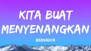 Download lagu Bernadya - Kita Buat Menyenangkan || Lyrics mp3