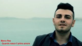 Marco Rea - Quando nasce il primo amore (Official video)