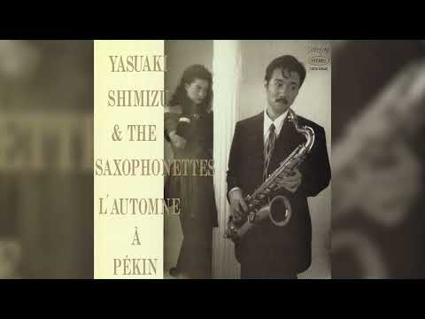 Yasuaki Shimizu & The Saxophonettes – L'Automne À Pékin 1983