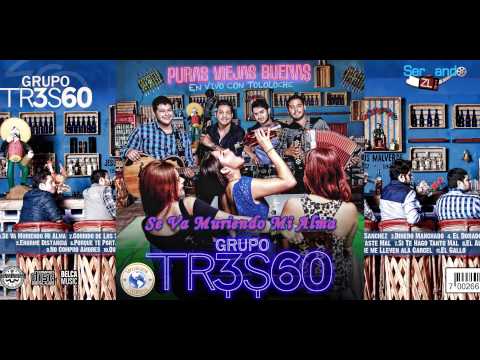 Grupo 360 Con Tololoche - Se Va Muriendo Mi Alma (Puras Viejas Buenas 2014)