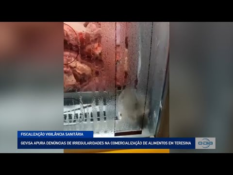 GEVISA apura denúncias de irregularidades na comercialização de alimentos em Teresina 17 01 2023