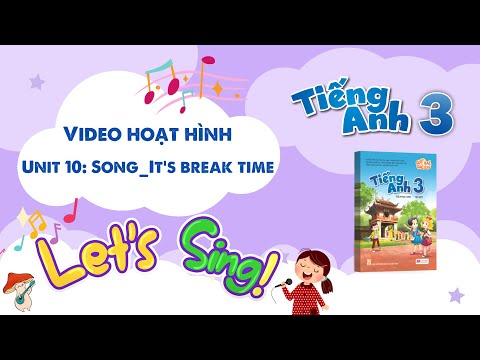 VIDEO HOẠT HÌNH LỚP 3 - Unit 10 - Song: It's break time