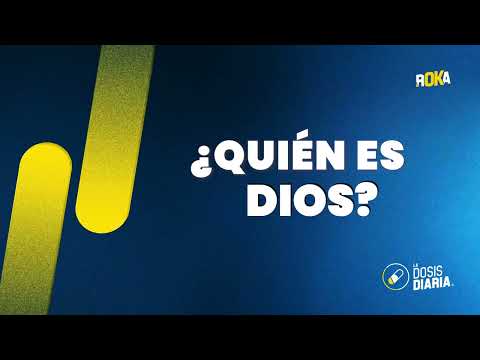Dosis Diaria Roka - ¿Quién es Dios?