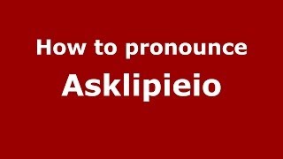 How to pronounce Asklipieio