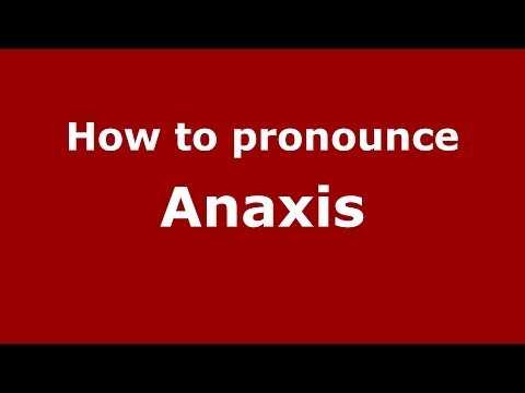 How to pronounce Anaxis (Greek/Greece) - PronounceNames.com