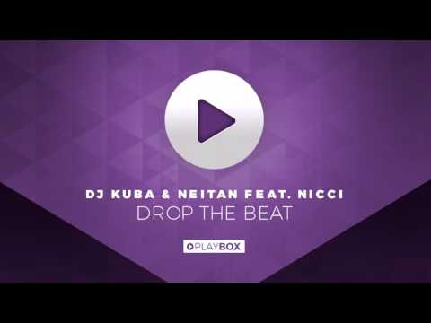 DJ KUBA & NEITAN ft. Nicci - Drop The Beat (Original Mix)