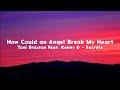 How Could An Angel Break My Heart Toni Braxton Feat Kenny G Lyrics