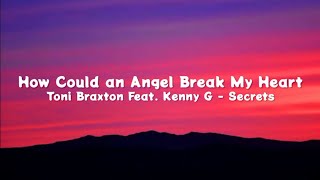 How Could an Angel Break My Heart - Toni Braxton Feat. Kenny G (Lyrics)